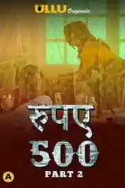Rupay 500 2021 WEB-DL 750Mb Hindi Part 02 ULLU 720p poster | Bolly4u Official