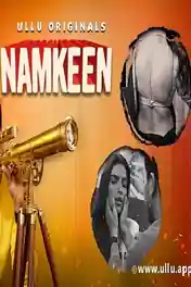 Namkeen 2021 WEB-DL 350Mb Hindi Part 01 ULLU 720p poster | Bolly4u Official