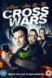 Cross Wars 2017 BluRay Hindi Dual Audio Full Movie Download 720p | 480p poster | Bolly4u Official