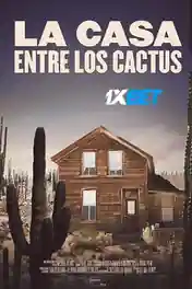 La casa entre los cactus 2022 HDCAM Hindi (Voice Over) Dual Audio 720p poster | Bolly4u Official