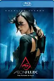 Aeon Flux 2005 BluRay 900MB Hindi Dual Audio 720p poster | Bolly4u Official