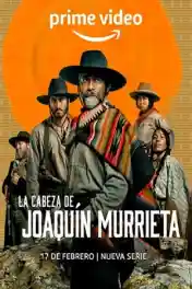 The Head of Joaquin Murrieta 2023 WEB-DL Hindi Dual Audio ORG S01 Complete Download 720p | 480p poster | Bolly4u Official