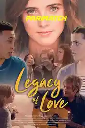 Legacy of Love 2021 WEB-HD 800MB Hindi (Voice Over) Dual Audio 720p poster | Bolly4u Official