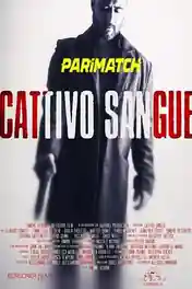 Cattivo Sangue 2022 WEB-DL Telugu (Voice Over) Dual Audio 720p poster | Bolly4u Official