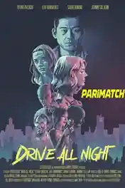 Drive All Night 2022 WEB-HD 750MB Bengali (Voice Over) Dual Audio 720p poster | Bolly4u Official