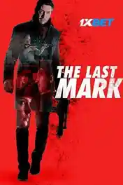 The Last Mark 2022 WEB-HD 1GB Bengali (Voice Over) Dual Audio 720p poster | Bolly4u Official